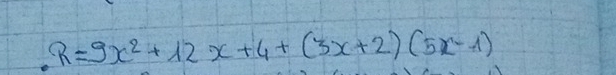 R=9x^2+12x+4+(3x+2)(5x-1)