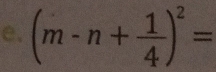 (m-n+ 1/4 )^2=