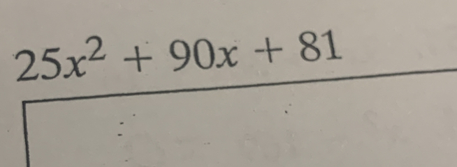  (25x^2+90x+81)/□  
□ 