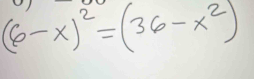 (6-x)^2=(36-x^2)