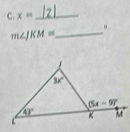 c x= _
m∠ JKM= _