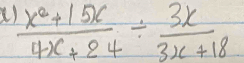  (x^2+15x)/4x+24 /  3x/3x+18 