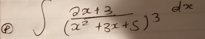 ④ ∈t frac 2x+3(x^2+3x+5)^3dx