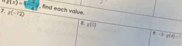 1 
7 g(x)=(- 3/4 x) , f