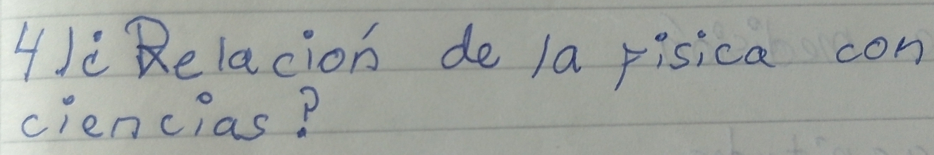 HJè Relacion de la pisica con 
ciencias?