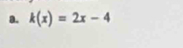 k(x)=2x-4