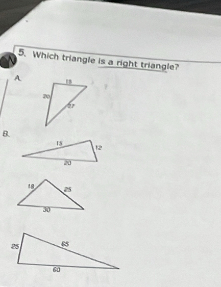 Which triangle is a right triangle? 
A. 
B.