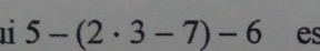 11 5-(2· 3-7)-6 es