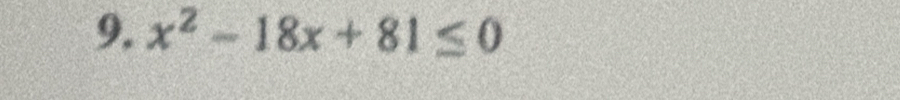 x^2-18x+81≤ 0