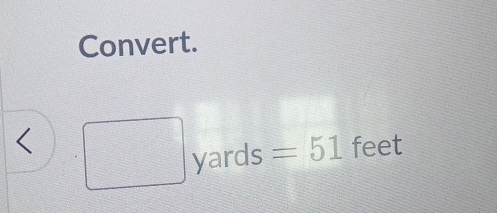 Convert.
yards =51 feet