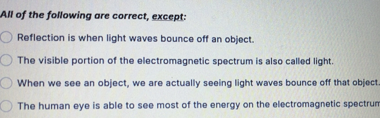 Solved: All of the following are correct, except: Reflection is when ...