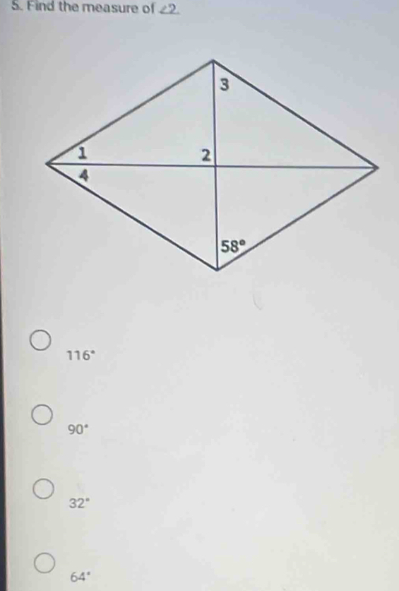 Find the measure of ∠ 2
116°
90°
32°
64°