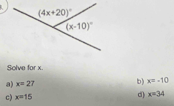 Solve for x.
a) x=27
b) x=-10
c) x=15
d) x=34