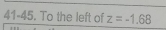 41-45. To the left of z=-1.68