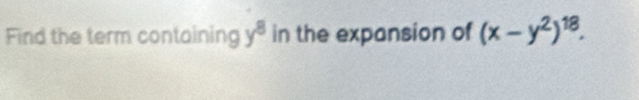 Find the term containing y^8 in the expansion of (x-y^2)^18.