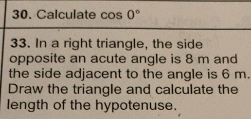 Gelöst:Calculate cos 0° 33. In a right triangle, the side opposite an ...