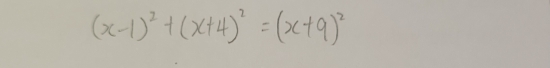 (x-1)^2+(x+4)^2=(x+9)^2