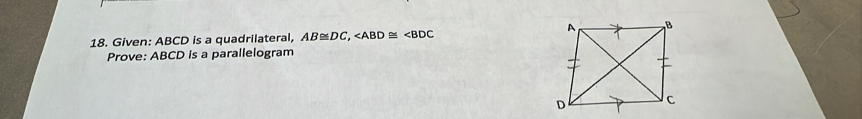 Given: ABCD is a quadrilateral, AB≌ DC,
Prove: ABCD is a parallelogram