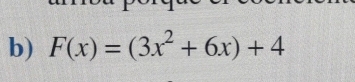 F(x)=(3x^2+6x)+4