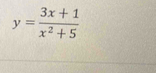 y= (3x+1)/x^2+5 