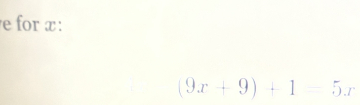 for æ :
(9x+9)+1=5x