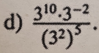 frac 3^(10)· 3^(-2)(3^2)^5.