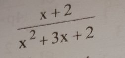  (x+2)/x^2+3x+2 