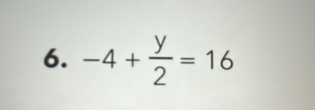 -4+ y/2 =16