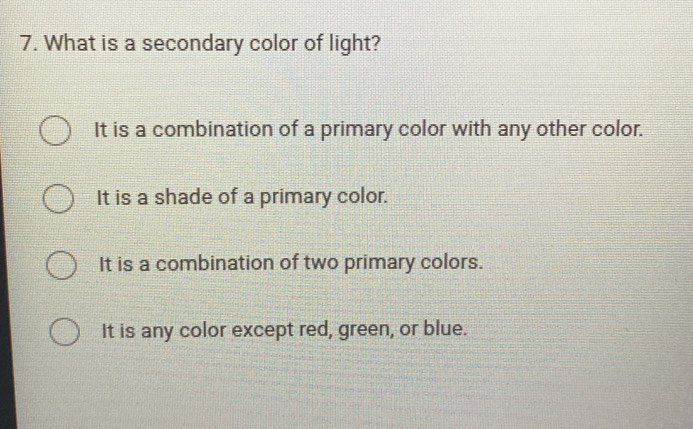 Solved: What is a secondary color of light? It is a combination of a ...