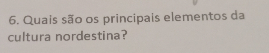 Quais são os principais elementos da 
cultura nordestina?