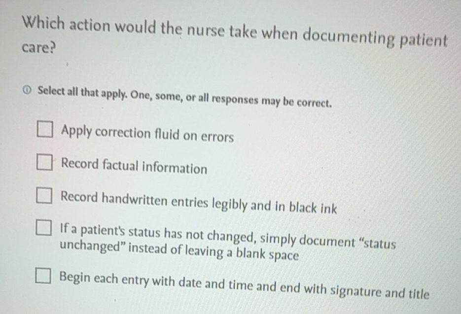 Solved: Which action would the nurse take when documenting patient care ...