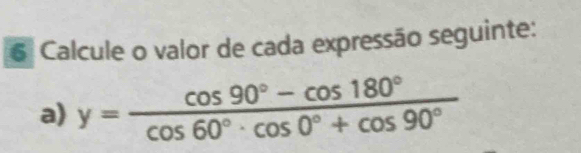 Calcule o valor de cada expressão seguinte: