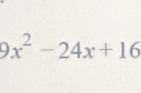 9x^2-24x+16