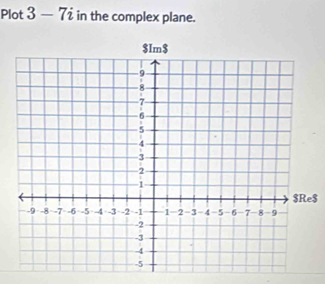 Plot 3-7i in the complex plane. 
$