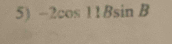 -2cos 11Bsin B