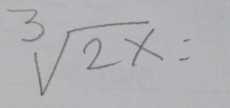 sqrt[3](2x)=