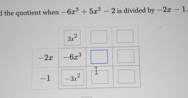 the quotient when -6x^3+5x^2-2 is divided by-2x-1.