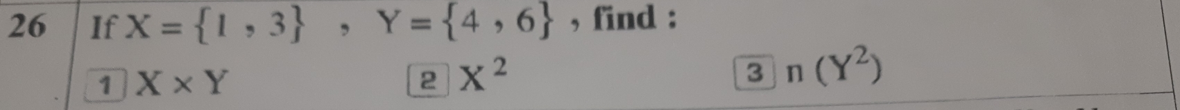 If X= 1,3 , Y= 4,6 , find :
1 X* Y
2 X^2
3 n(Y^2)