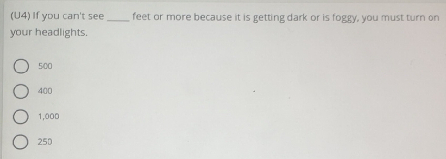 Solved: (U4) If you can't see _feet or more because it is getting dark ...