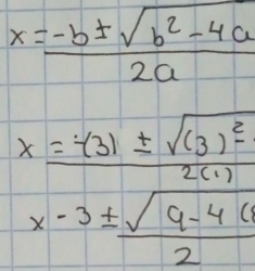 x= (-b± sqrt(b^2-4a))/2a 
x=frac -(3)± sqrt((3)^_ 2)2(1)
x-3±  (sqrt(9-4(1))/2 