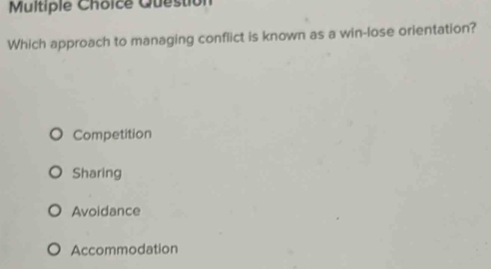 Solved: Question Which approach to managing conflict is known as a win ...
