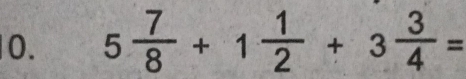 5 7/8 +1 1/2 +3 3/4 =