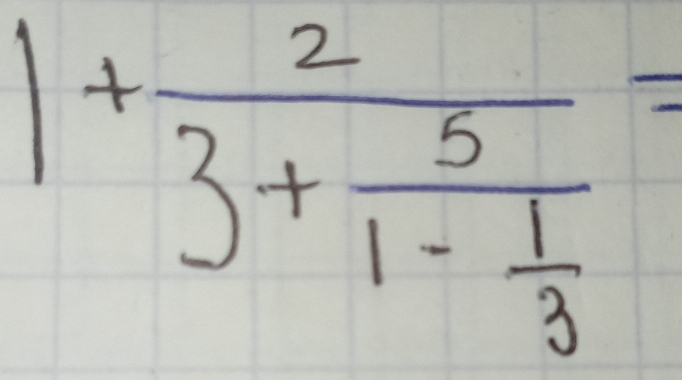 1+frac 23+frac 51- 1/3 =