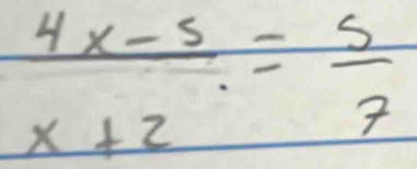  (4x-5)/x+2 = 5/7 