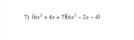 (6x^2+4x+7)(6x^2-2x-4)