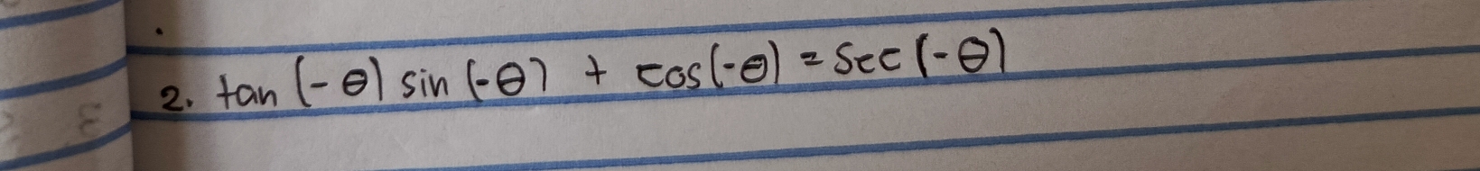 tan (-θ )sin (-θ )+cos (-θ )=sec (-θ )