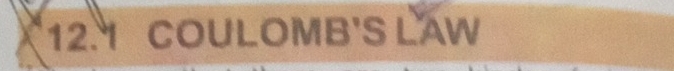 12.1 COULOMB'S LAW