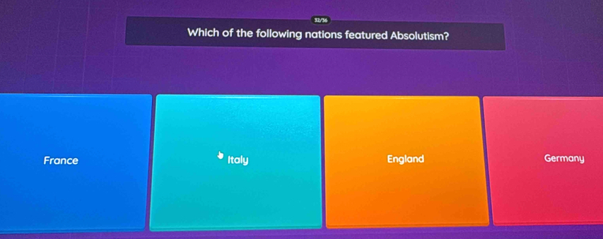 Which of the following nations featured Absolutism?
France Italy England Germany