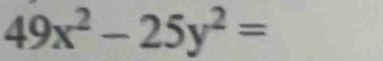 49x^2-25y^2=