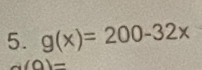 g(x)=200-32x
a(0)=